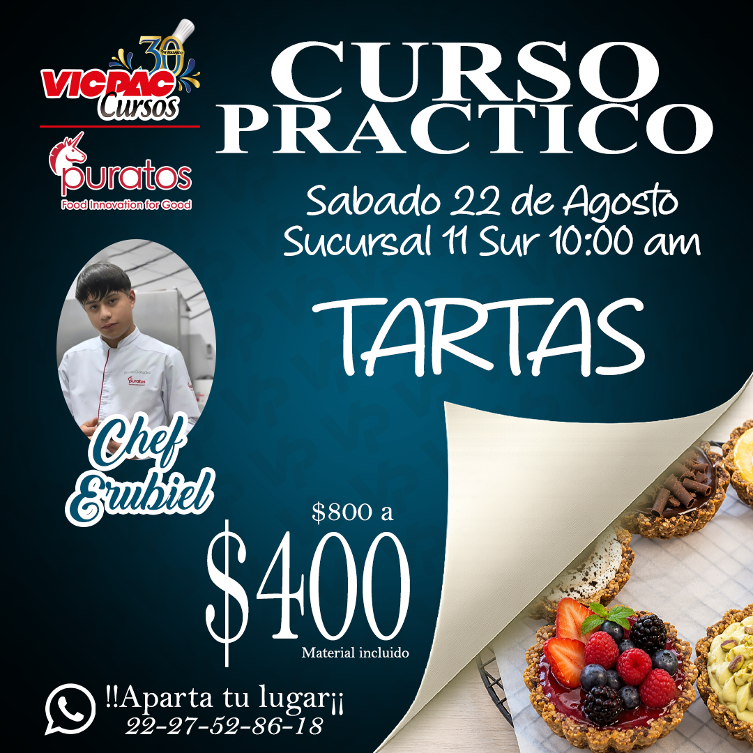 La imagen muestra información general de nuestro curso práctico de Tartas, el cual se llevara a cabo de forma presencial en Vicpac sucursal 11 sur el día 22 de agosto de 2026, el curso tiene un costo de $450, aparta tu lugar al 2227528518